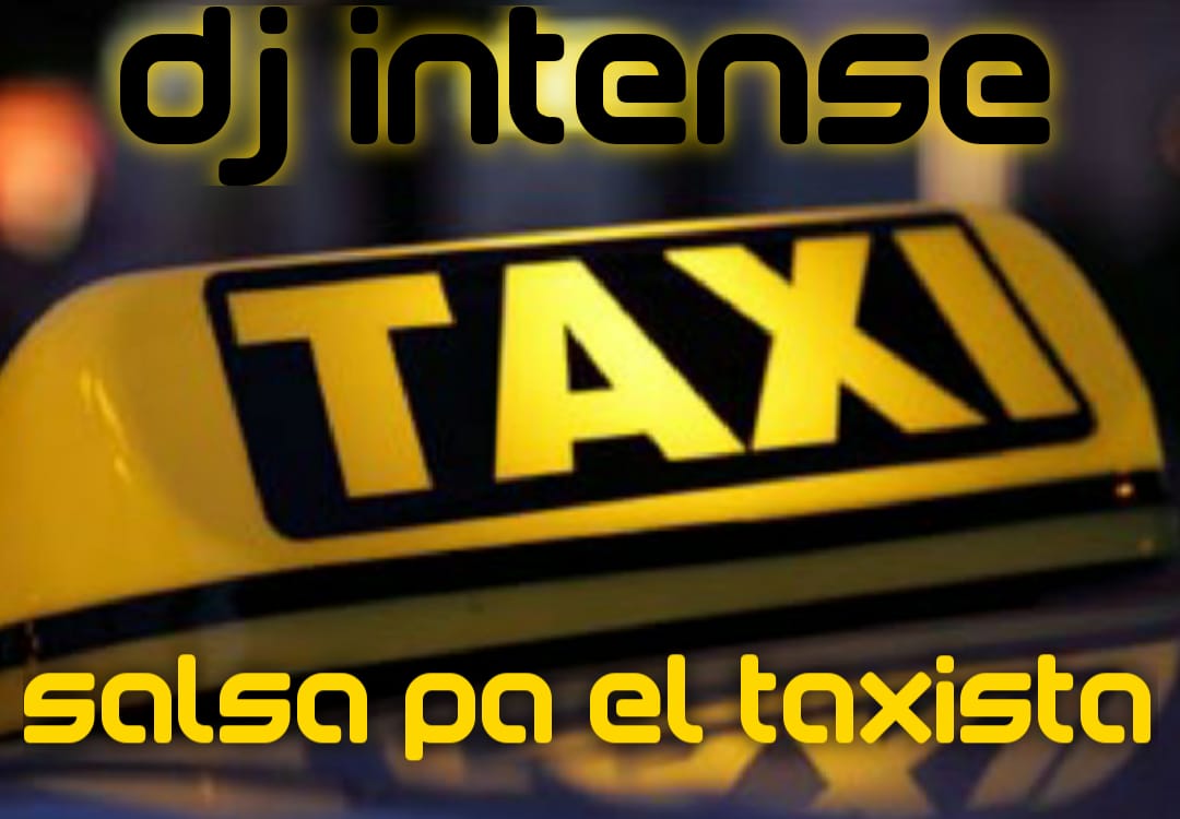 SALSA PA EL TAXISTA ( DJ INTENSE )